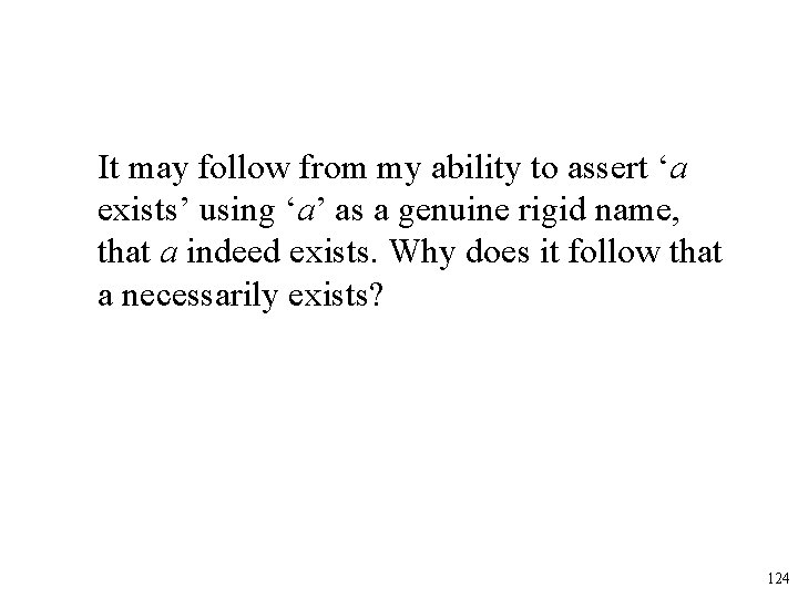 It may follow from my ability to assert ‘a exists’ using ‘a’ as a