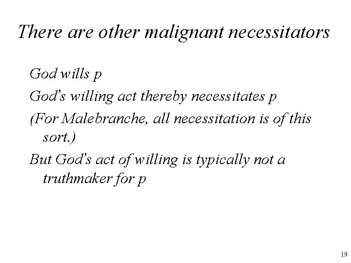 There are other malignant necessitators God wills p God’s willing act thereby necessitates p