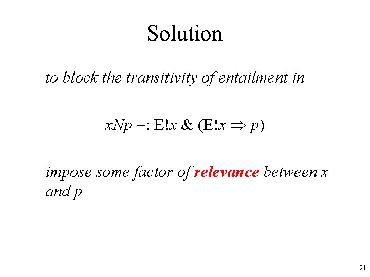Solution to block the transitivity of entailment in x. Np =: E!x & (E!x