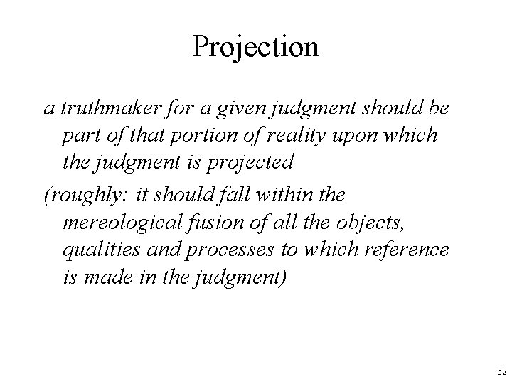 Projection a truthmaker for a given judgment should be part of that portion of