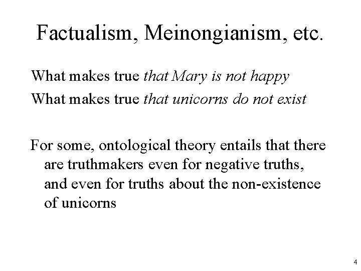 Factualism, Meinongianism, etc. What makes true that Mary is not happy What makes true