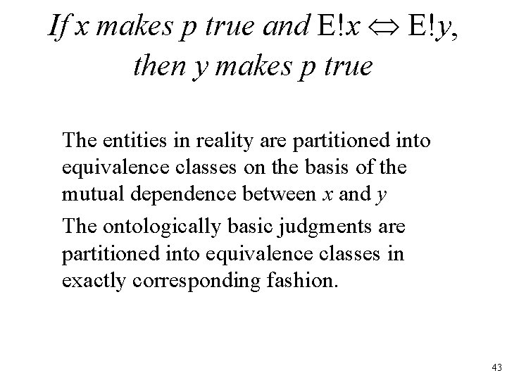 If x makes p true and E!x E!y, then y makes p true The