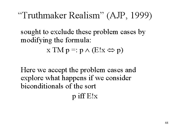 “Truthmaker Realism” (AJP, 1999) sought to exclude these problem cases by modifying the formula: