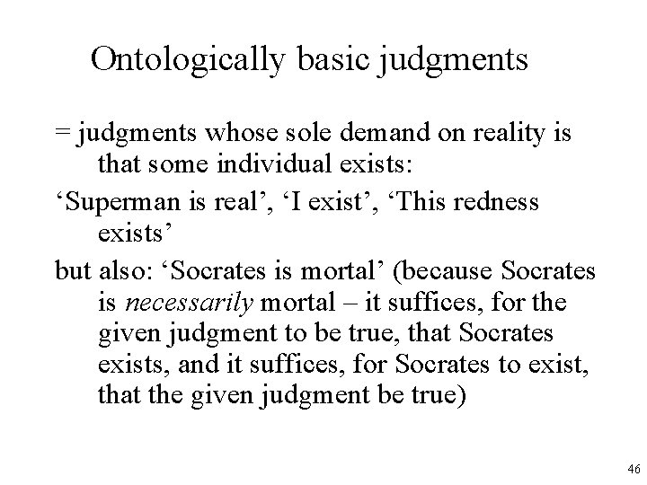 Ontologically basic judgments = judgments whose sole demand on reality is that some individual