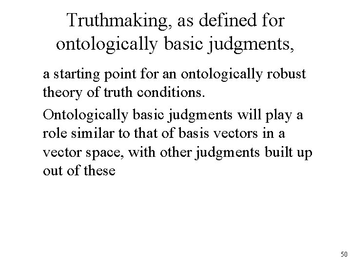 Truthmaking, as defined for ontologically basic judgments, a starting point for an ontologically robust