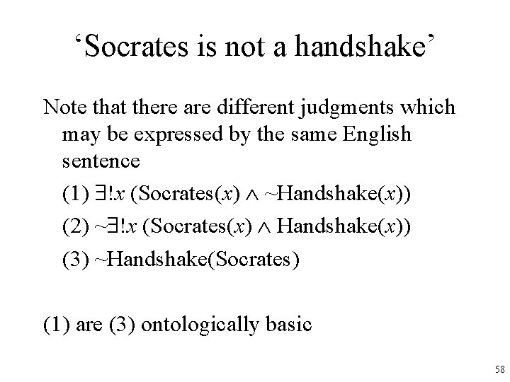 ‘Socrates is not a handshake’ Note that there are different judgments which may be