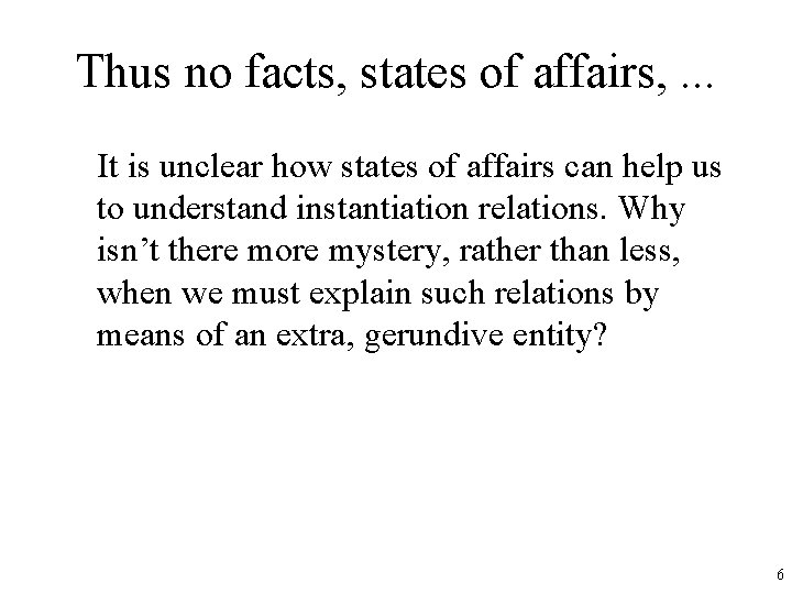 Thus no facts, states of affairs, . . . It is unclear how states