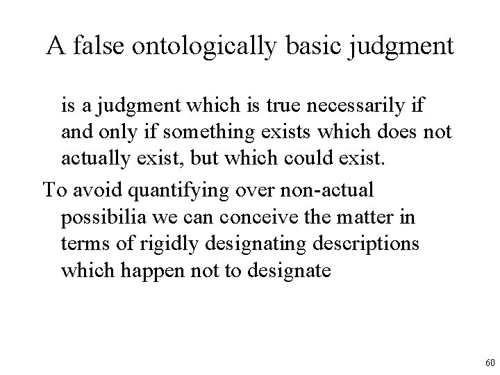 A false ontologically basic judgment is a judgment which is true necessarily if and