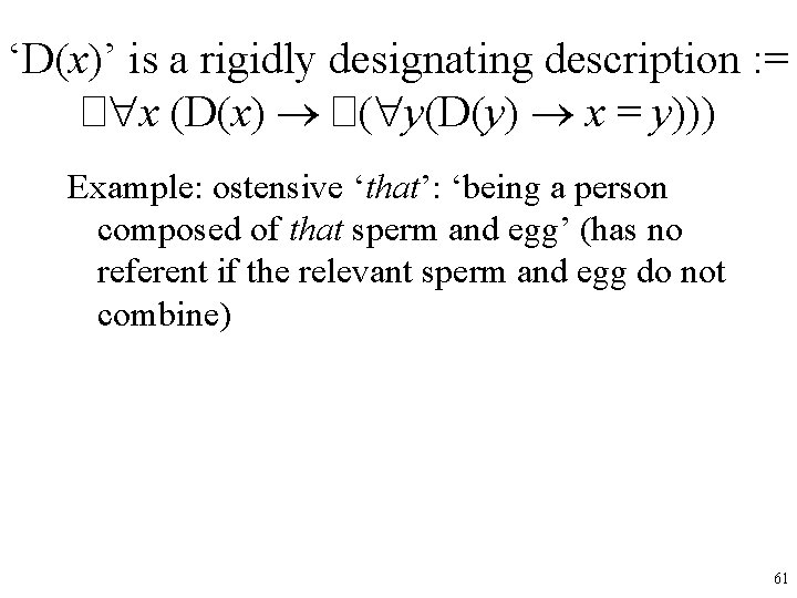 ‘D(x)’ is a rigidly designating description : = � x (D(x) �( y(D(y) x