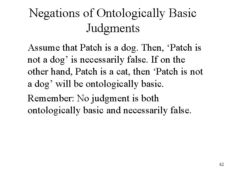 Negations of Ontologically Basic Judgments Assume that Patch is a dog. Then, ‘Patch is