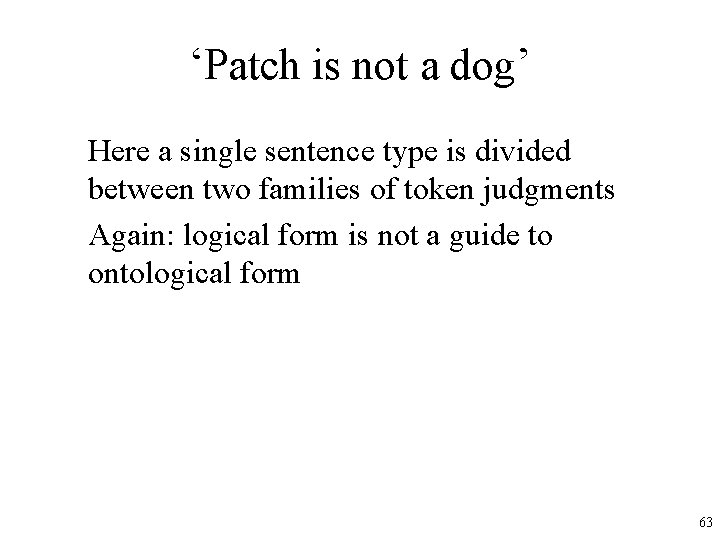 ‘Patch is not a dog’ Here a single sentence type is divided between two