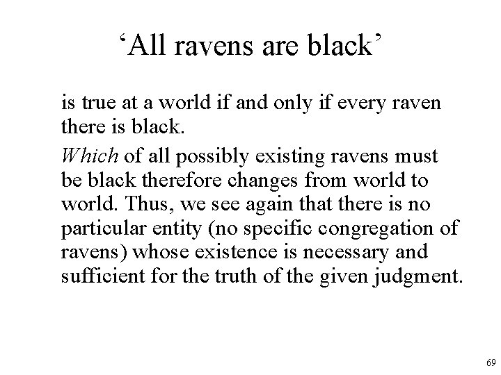 ‘All ravens are black’ is true at a world if and only if every