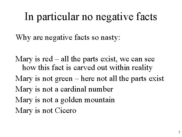 In particular no negative facts Why are negative facts so nasty: Mary is red