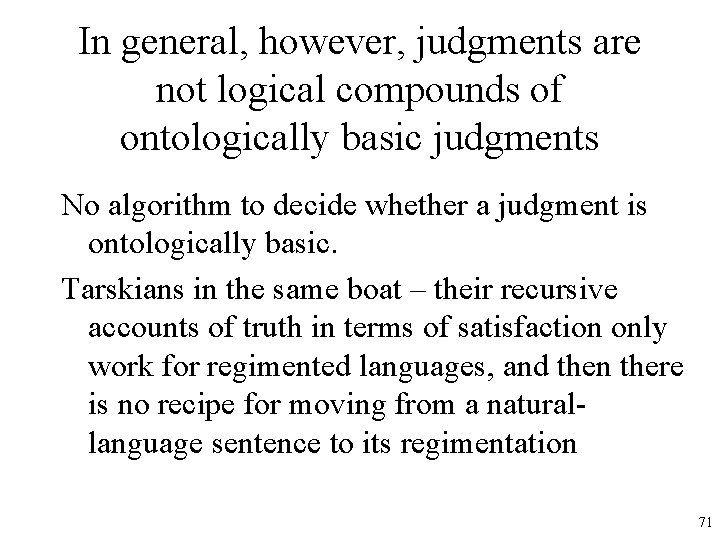 In general, however, judgments are not logical compounds of ontologically basic judgments No algorithm