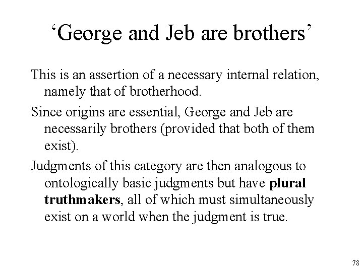 ‘George and Jeb are brothers’ This is an assertion of a necessary internal relation,