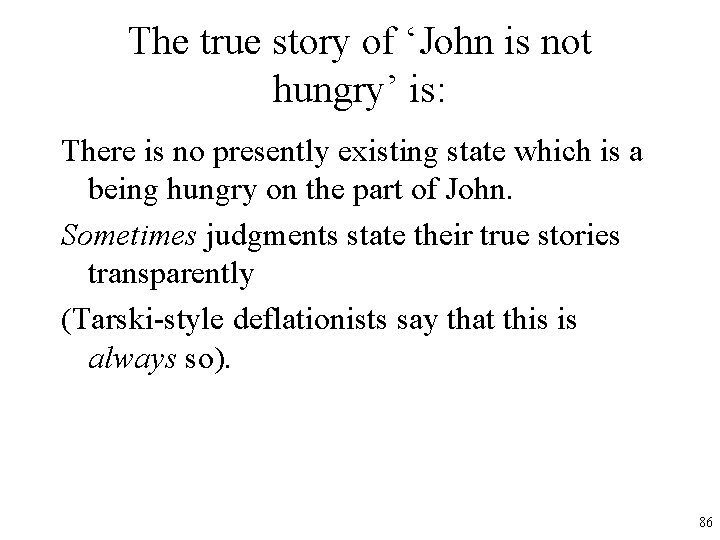 The true story of ‘John is not hungry’ is: There is no presently existing