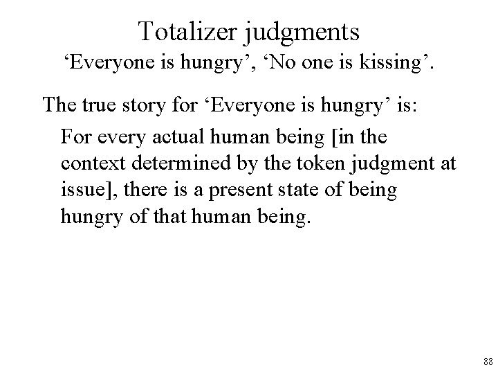 Totalizer judgments ‘Everyone is hungry’, ‘No one is kissing’. The true story for ‘Everyone