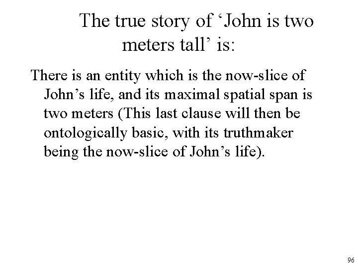 The true story of ‘John is two meters tall’ is: There is an entity