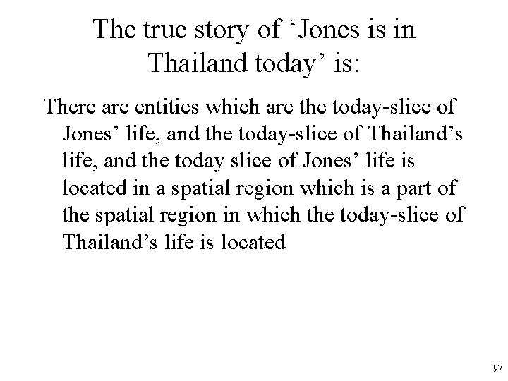 The true story of ‘Jones is in Thailand today’ is: There are entities which