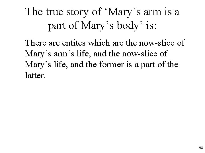 The true story of ‘Mary’s arm is a part of Mary’s body’ is: There