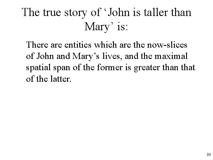 The true story of ‘John is taller than Mary’ is: There are entities which