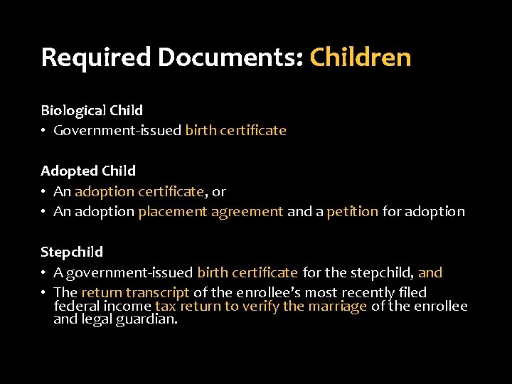 Required Documents: Children Biological Child • Government-issued birth certificate Adopted Child • An adoption