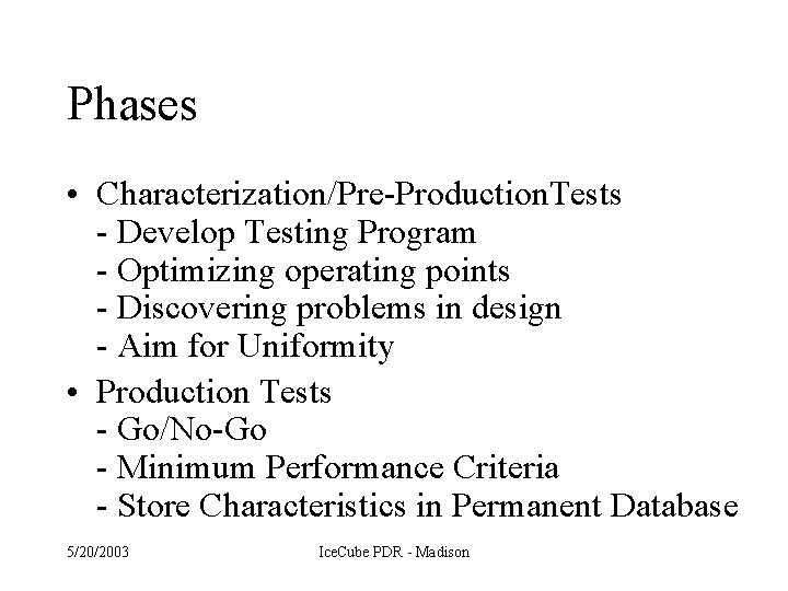 Phases • Characterization/Pre-Production. Tests - Develop Testing Program - Optimizing operating points - Discovering