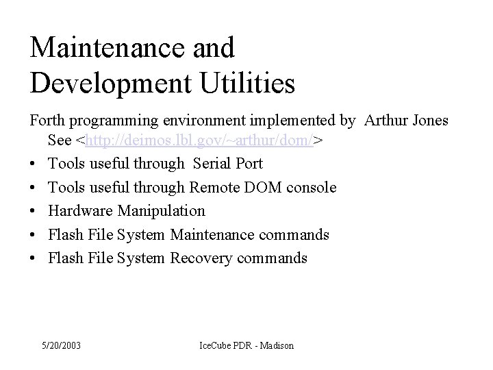 Maintenance and Development Utilities Forth programming environment implemented by Arthur Jones See <http: //deimos.