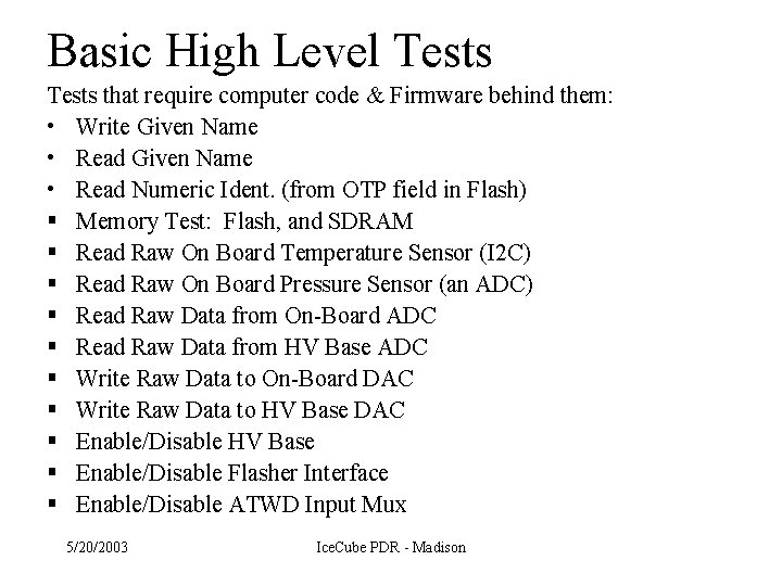 Basic High Level Tests that require computer code & Firmware behind them: • Write
