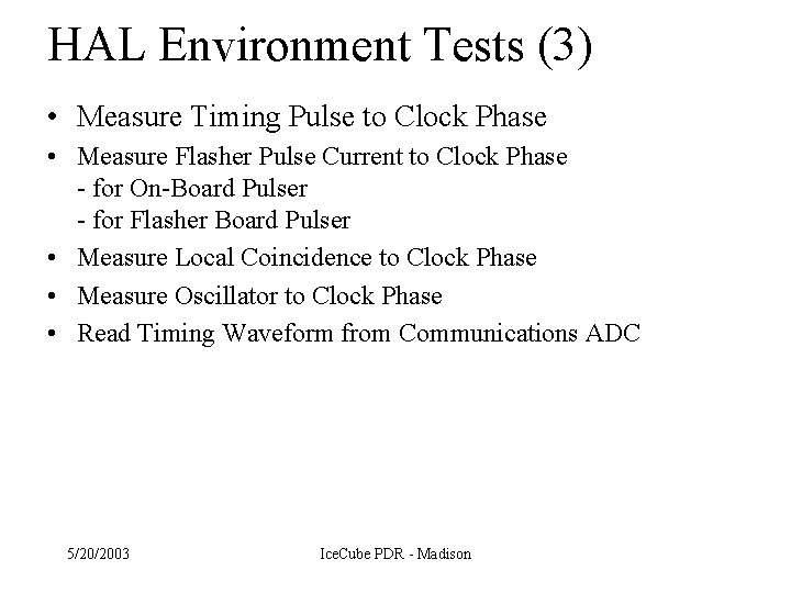 HAL Environment Tests (3) • Measure Timing Pulse to Clock Phase • Measure Flasher