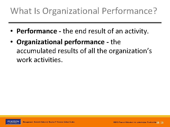 What Is Organizational Performance? • Performance - the end result of an activity. •