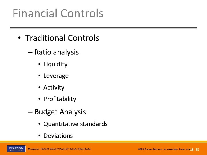 Financial Controls • Traditional Controls – Ratio analysis • Liquidity • Leverage • Activity