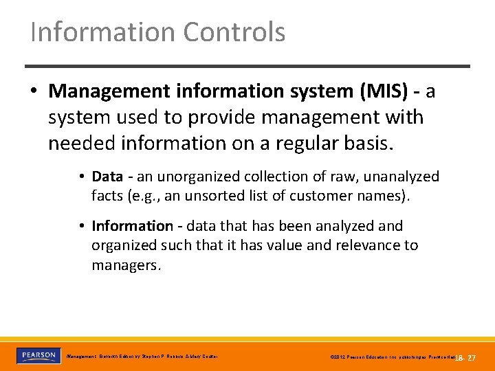 Information Controls • Management information system (MIS) - a system used to provide management