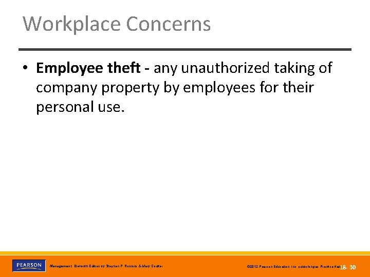 Workplace Concerns • Employee theft - any unauthorized taking of company property by employees