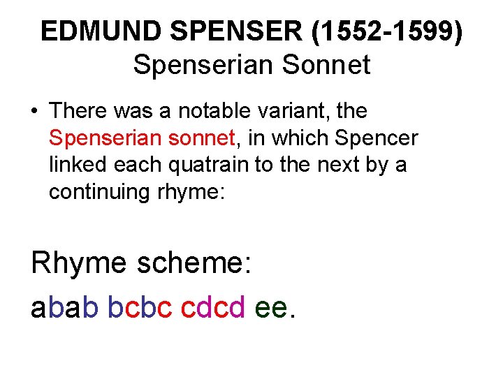 EDMUND SPENSER (1552 -1599) Spenserian Sonnet • There was a notable variant, the Spenserian