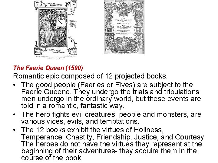 The Faerie Queen (1590) Romantic epic composed of 12 projected books. • The good