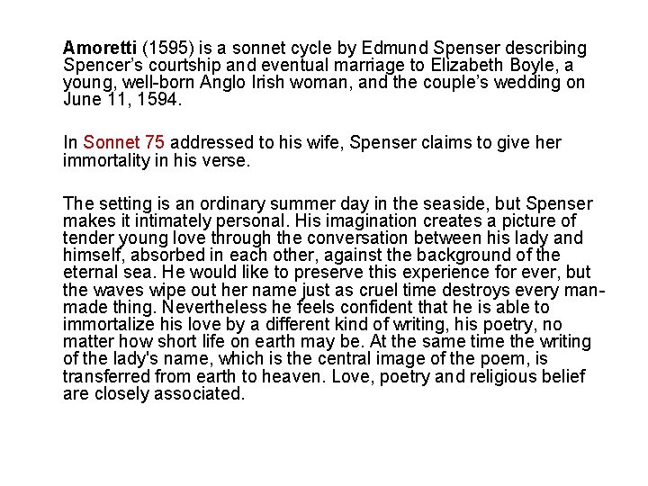 Amoretti (1595) is a sonnet cycle by Edmund Spenser describing Spencer’s courtship and eventual