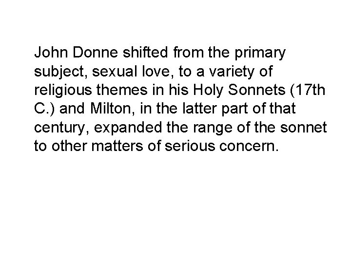 John Donne shifted from the primary subject, sexual love, to a variety of religious