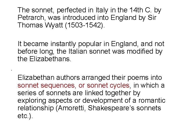 The sonnet, perfected in Italy in the 14 th C. by Petrarch, was introduced