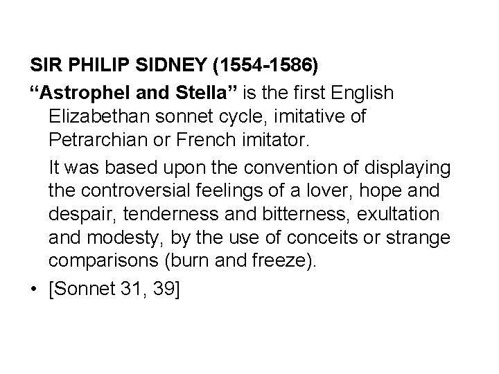 SIR PHILIP SIDNEY (1554 -1586) “Astrophel and Stella” is the first English Elizabethan sonnet