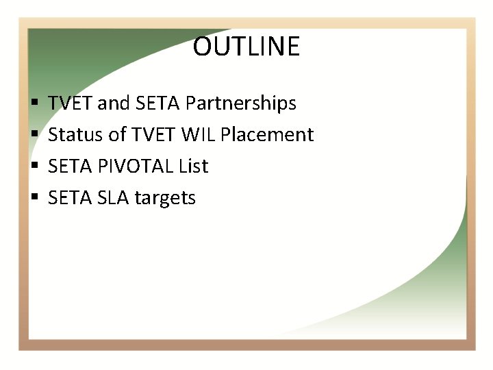 OUTLINE § § TVET and SETA Partnerships Status of TVET WIL Placement SETA PIVOTAL