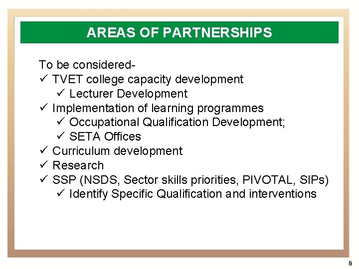 AREAS OF PARTNERSHIPS To be consideredü TVET college capacity development ü Lecturer Development ü