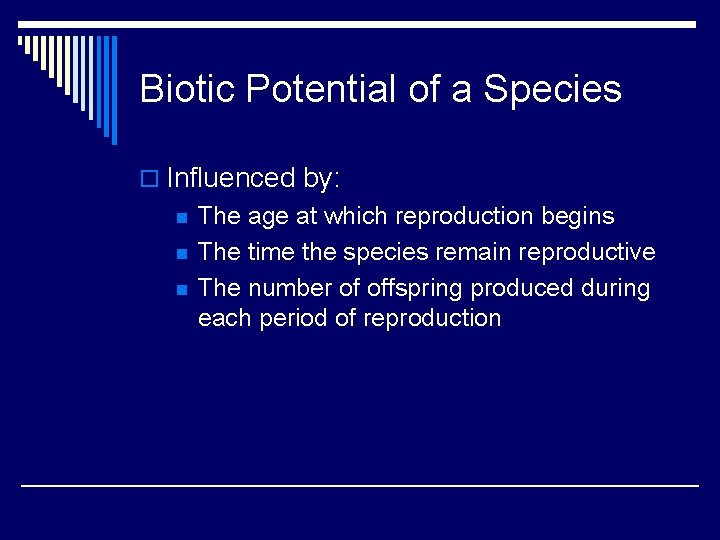Biotic Potential of a Species o Influenced by: n n n The age at