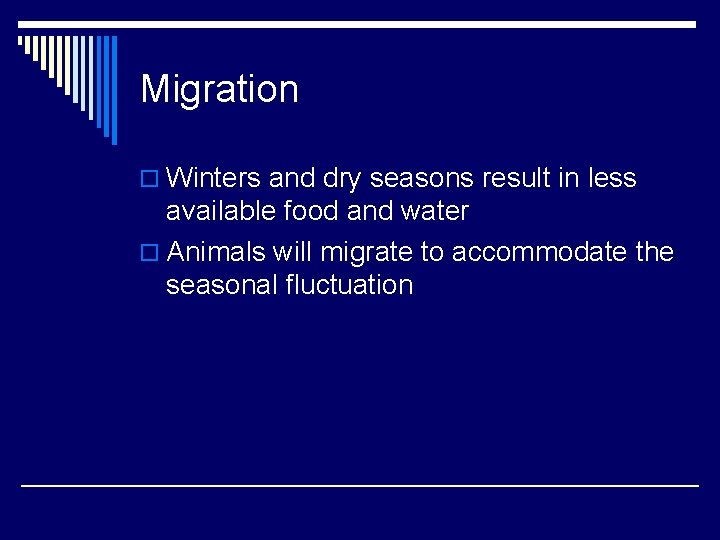 Migration o Winters and dry seasons result in less available food and water o