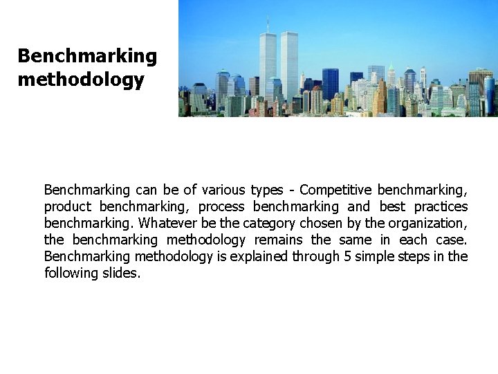 FICCI CE Benchmarking methodology Benchmarking can be of various types - Competitive benchmarking, product