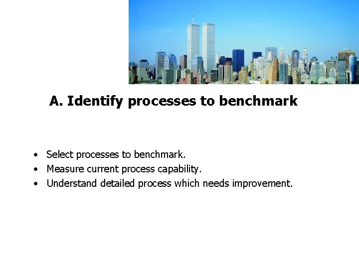 FICCI CE A. Identify processes to benchmark • Select processes to benchmark. • Measure