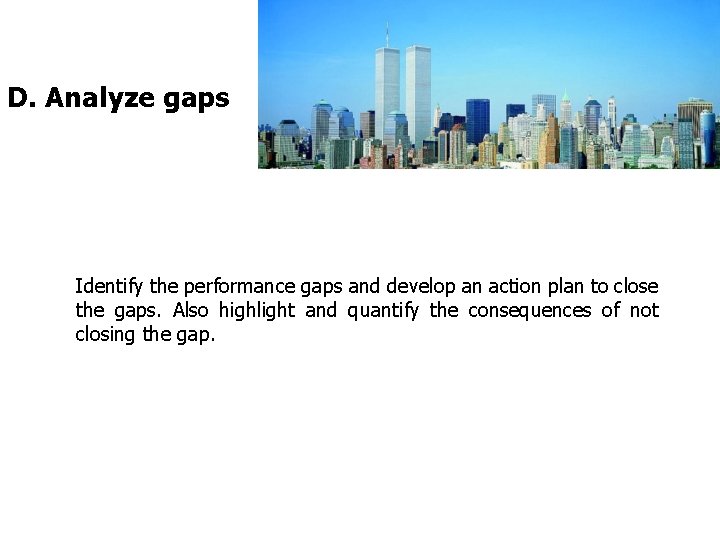 FICCI CE D. Analyze gaps Identify the performance gaps and develop an action plan