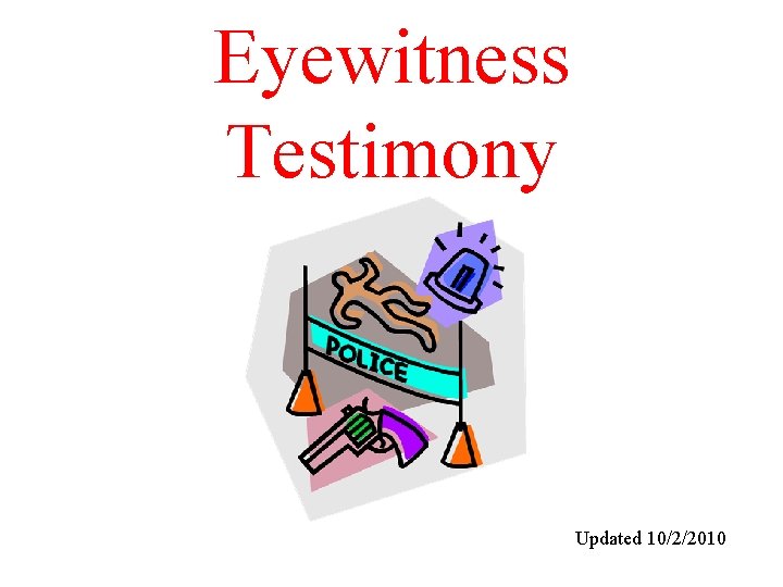 Eyewitness Testimony Updated 10/2/2010 