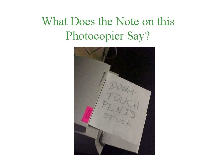 What Does the Note on this Photocopier Say? 