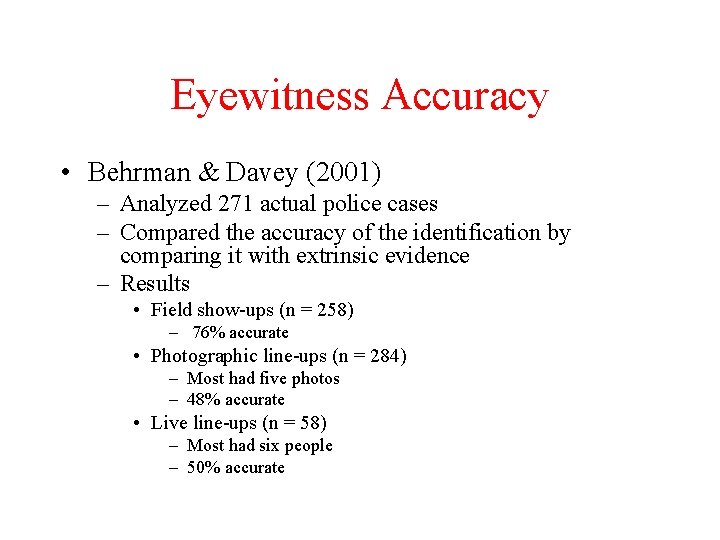 Eyewitness Accuracy • Behrman & Davey (2001) – Analyzed 271 actual police cases –